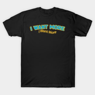 I Want More (Nina Simone) T-Shirt